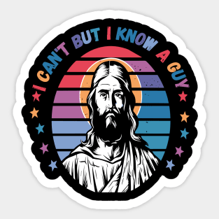 I Can't But I Know A Guy - Retro Christian Jesus Sticker